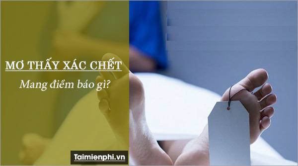 Nằm mơ thấy xác chết: Điềm tích hay không?