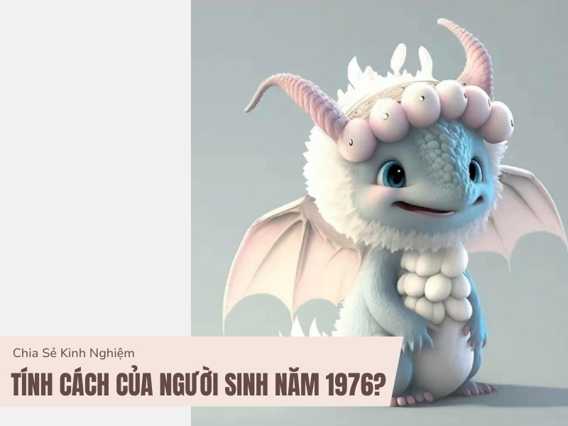 Tính cách của người nữ sinh năm 1976