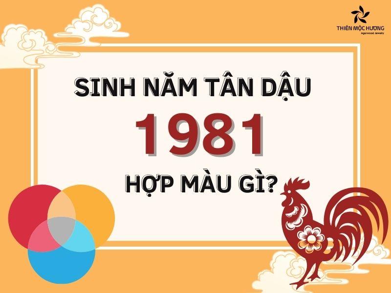 1981 hợp màu gì? Chọn trang sức phong thuỷ hợp tuổi Tân Dậu