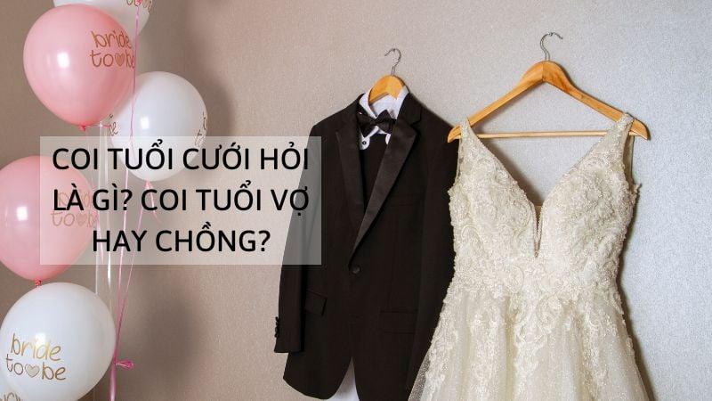 COI TUỔI CƯỚI HỎI LÀ GÌ? COI TUỔI VỢ HAY CHỒNG?