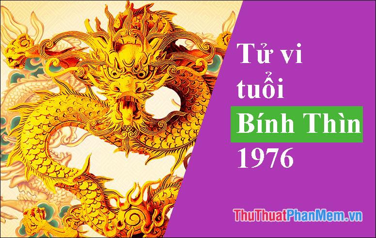 Những bí ẩn về tuổi 1976: Mệnh, con giáp, màu sắc và hướng phong thủy.