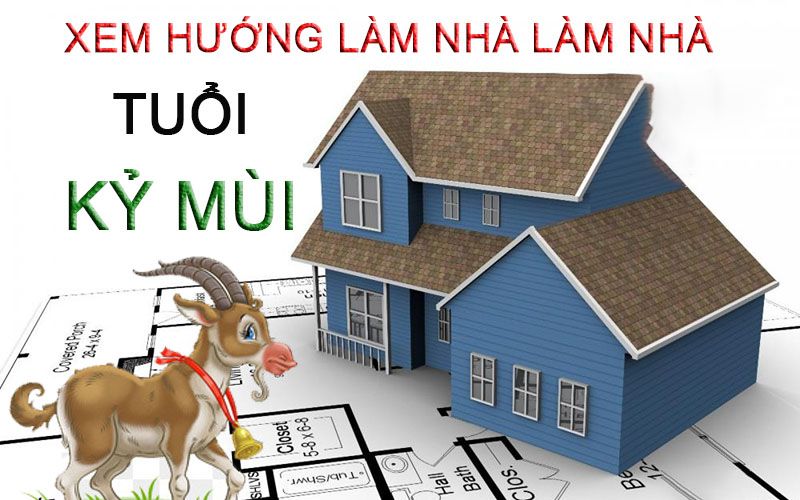 Các hướng nhà cần tránh cho người sinh năm 1979 Kỷ Mùi