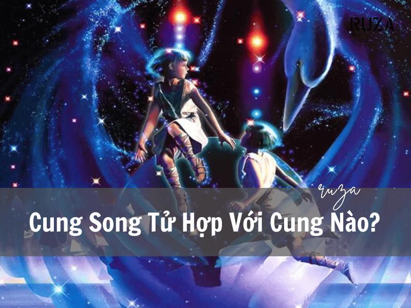 Cung Song Tử hợp với cung nào?