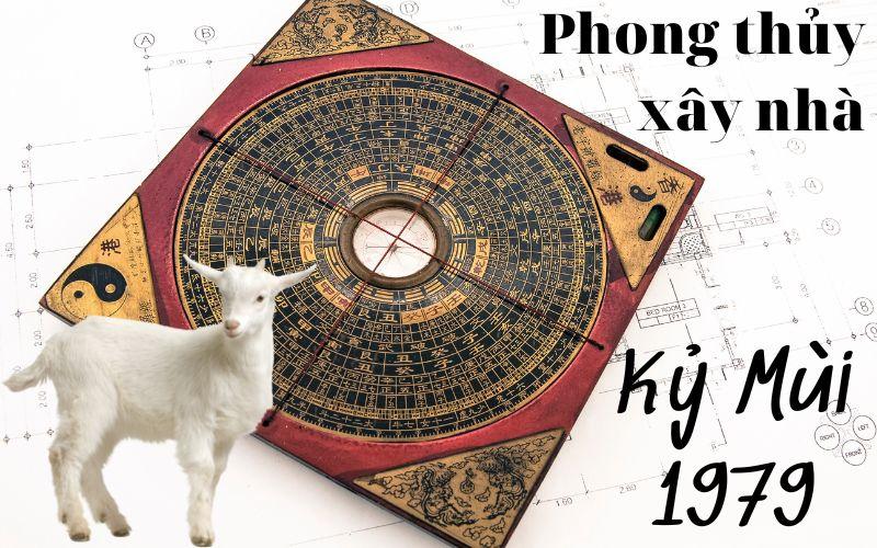 Phong thủy hướng nhà gia chủ tuổi Kỷ Mùi 1979